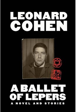 Ballet of Lepers, A: A Novel and Stories