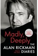 Madly, Deeply: The Alan Rickman Diaries (HB)