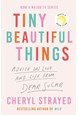 Tiny Beautiful Things: Advice on Love and Life From Dear Sugar (PB) - B-format