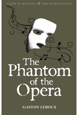 Phantom of the Opera, The - Wordsworth Classics
