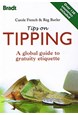 Tips on Tipping : A Global guide to gratuity etiquette