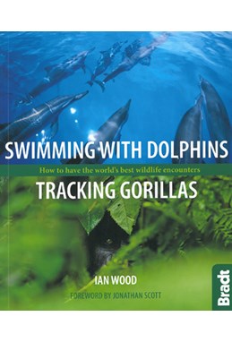 Swimming with Dolphins, Tracking Gorillas: How to have the world's best wildlife