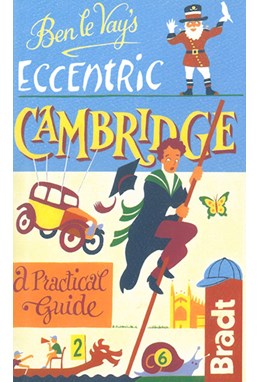 Eccentric Cambridge, Bradt Travel Guide  (2nd ed. Oct. 11)