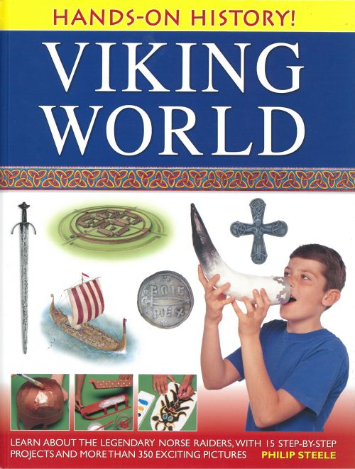 Viking World: Learn about the legendary Norse raiders, with 15 step-by-step projects and more than 350 exciting pictures