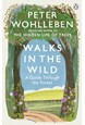 Walks in the Wild: A guide through the forest (PB)