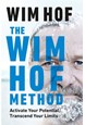 Wim Hof Method, The: Activate Your Potential, Transcend Your Limits (HB)
