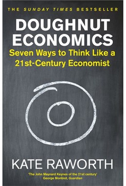 Doughnut Economics: Seven Ways to Think Like a 21st-Century Economist (PB) - B-format