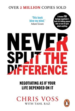 Never Split the Difference: Negotiating as if Your Life Depended on It (PB) - B-format