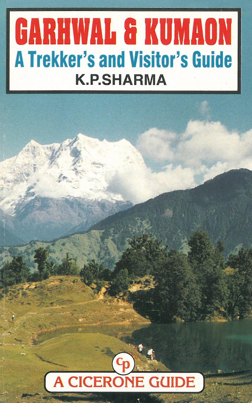 Garhwal & Kumaon*, A Trekker`s and Visitor`s Guide
