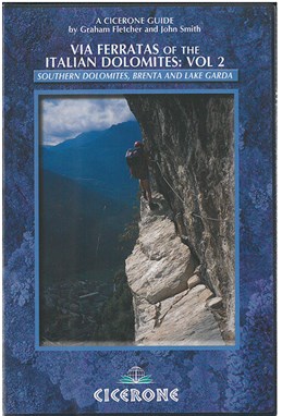 Via Ferratas of the Italian Dolomites: Southern Dolomites, Brenta and Lake Garda area