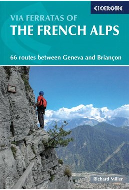Via Ferratas of the French Alps: 64 routes between Geneva and Briancon