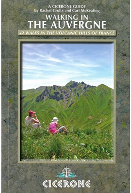 Walking in the Auvergne: 42 Walks in the Volcanic Hills of France