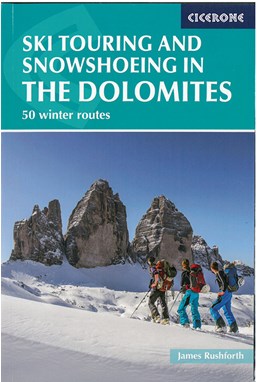 Ski Touring and Snowshoeing in the Dolomites: 50 Winter Routes (1st ed. Jan. 17)