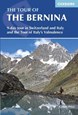 Tour of the Bernina,The: 12 Day Tour in Switzerland and Italy and Tour of Italy's Valmalenco (1st ed. Mar. 15)