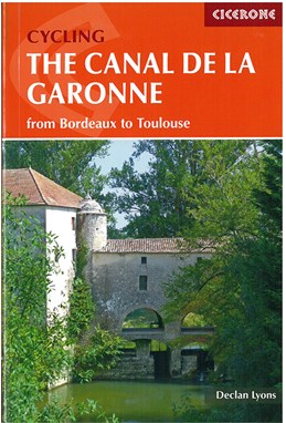 Cycling the Canal de la Garonne: Bordeaux to Toulouse (1st ed. Jan. 19)