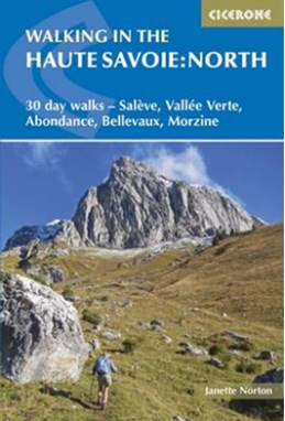 Walking in the Haute Savoie: North :30 day walks : Salève, Vallée Verte, Abondance, Bellavaux, Morzine (3rd ed. Nov 17)