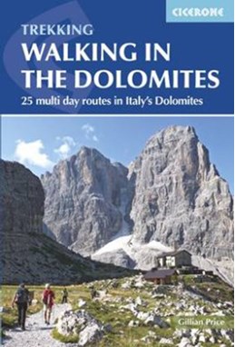 Walking in the Dolomites: 25 Short Treks in Italy's Most Spectacular Mountains (3rd ed. Jan. 17)