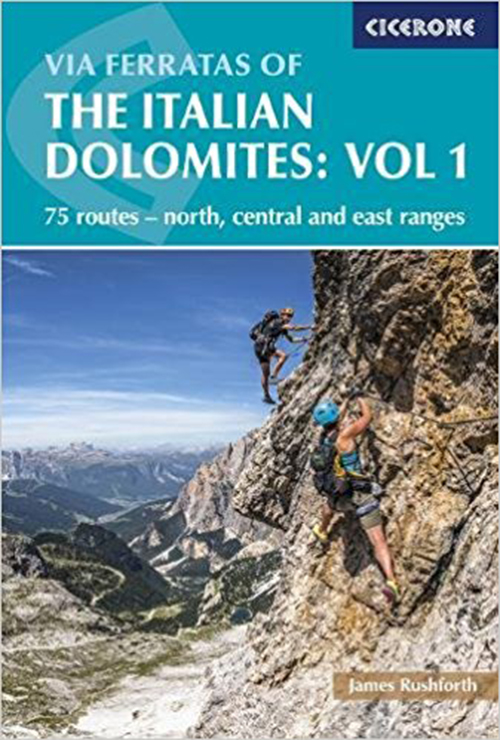Via Ferratas of the Italian Dolomites Vol. 1: 80 routes north,central and east ranges (3rd ed. Jan. 18)
