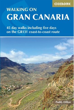 Walking on Gran Canaria: 45 day walks including five days on the GR131 coast-to-coast route (2nd ed. Jan. 20)