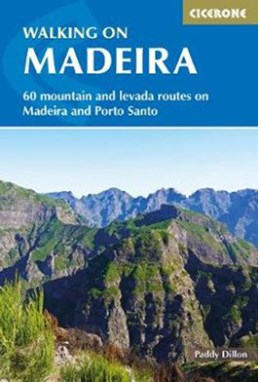 Walking on Madeira: 60 mountain and levada routes on Madeira and Porto Santo (3rd ed. Aug. 18)