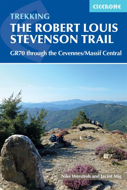 Trekking the Robert Louis Stevenson Trail: The GR70 through the Cevennes/Massif Central (3rd ed. Mar. 21)