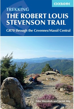 Trekking the Robert Louis Stevenson Trail: The GR70 through the Cevennes/Massif Central (3rd ed. Mar. 21)
