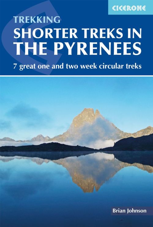 Shorter Treks in the Pyrenees: 7 great one and two week circular treks  (1st ed. May 19)