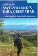 Switzerland's Jura Crest Trail: A two week trek from Zurich to Geneva (1st ed. Jan. 19)