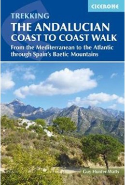 Andalucian Coast to Coast Walk, The: From the Mediterranean to the Atlantic through the Baetic Mountains
