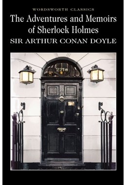 Adventures & Memoirs of Sherlock Holmes, The - Wordsworth Classics