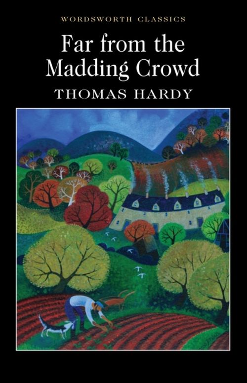 Far from the Madding Crowd - Wordsworth Classics