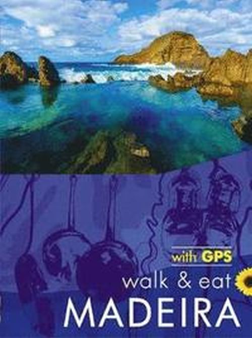 Madeira: Walk & Eat (5th ed. April 19)