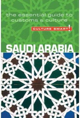 Culture Smart Saudi Arabia: The essential guide to customs & culture