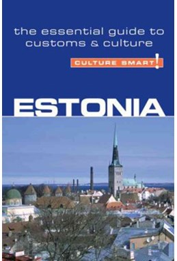 Culture Smart Estonia: The essential guide to customs & culture