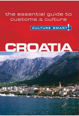 Culture Smart Croatia: The essential guide to customs & culture