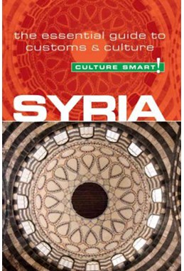 Culture Smart Syria: The essential guide to customs & culture