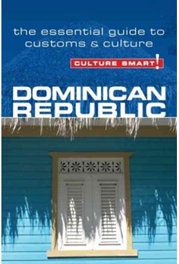 Culture Smart Dominican Republic: The essential guide to customs & culture
