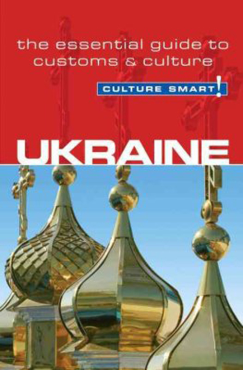 Culture Smart Ukraine: The essential guide to customs & culture (2nd ed. May 12)