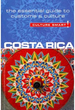 Culture Smart Costa Rica: The essential guide to customs & culture (2nd ed. Oct. 12)