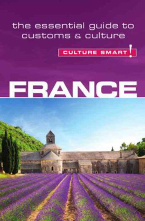 Culture Smart France: The essential guide to customs & culture (2nd ed. May 13)