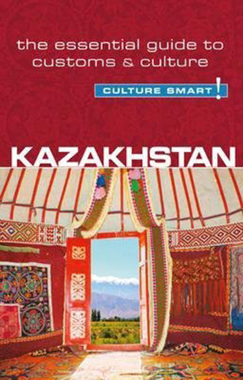 Culture Smart Kazakhstan: The essential guide to customs & culture