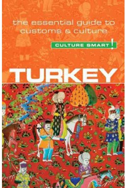 Culture Smart Turkey: The essential guide to customs & culture