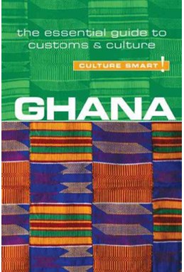 Culture Smart Ghana: The essential guide to customs & culture
