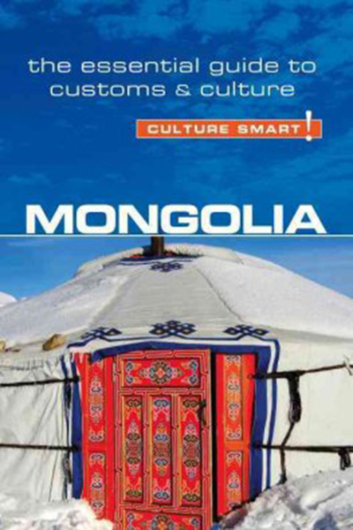 Culture Smart Mongolia: The essential guide to customs & culture
