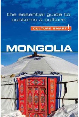 Culture Smart Mongolia: The essential guide to customs & culture
