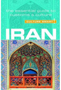 Culture Smart Iran: The essential guide to customs & culture (Rev. ed. July 16)