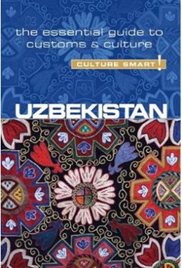 Culture Smart Uzbekistan: The essential guide to customs & culture (1st ed. Feb. 17)