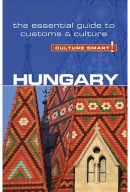 Culture Smart Hungary: The essential guide to customs & culture (Rev. ed. Jan. 18)
