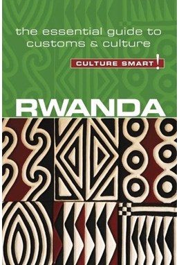 Culture Smart Rwanda: The essential guide to customs & culture (1st ed. Jan. 19)