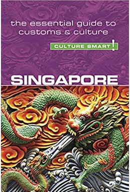 Culture Smart Singapore: The essential guide to customs & culture (2nd ed. Aug. 19)